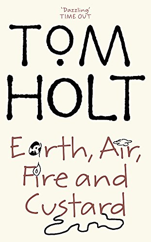 Earth, Air, Fire and Custard Holt, Tom