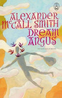 Dream Angus: The Celtic God of Dreams Smith, Alexander McCall