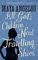 All God's Children Need Travelling Shoes Maya Angelou