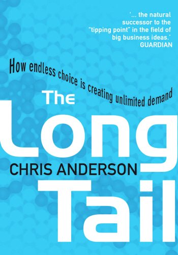 The Long Tail: How Endless Choice Is Creating Unlimited Demand - Chris Anderson