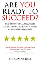 Are You Ready to Succeed?: Unconventional strategies for achieving personal mastery in business and in life Rao, Srikumar