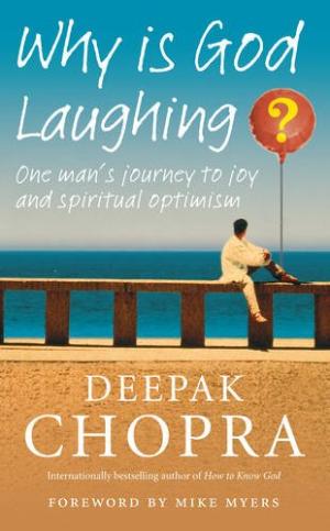 Why Is God Laughing? Deepak Chopra
