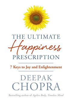 The Ultimate Happiness Prescription: 7 Keys to Joy and Enlightenment Deepak Chopra