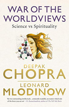 War of the Worldviews: Science vs Spirituality Deepak Chopra & Leonard Mlodinow