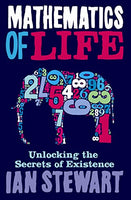 Mathematics Of Life: Unlocking the Secrets of Existence Ian Stewart