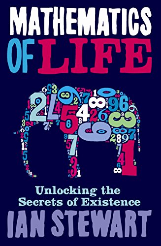 Mathematics Of Life: Unlocking the Secrets of Existence Ian Stewart