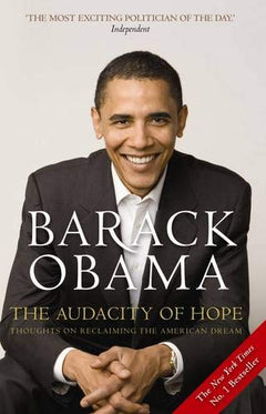 The Audacity of Hope : Thoughts on Reclaiming the American Dream - Barack Obama