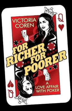 For Richer, For Poorer: A Love Affair with Poker Coren, Victoria