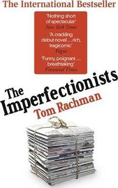 The Imperfectionists Tom Rachman