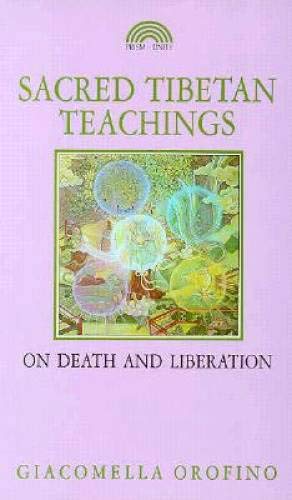 Sacred Tibetan Teachings: Death and Liberation Giacomella Orofino