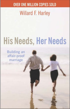 His Needs, Her Needs: Building an Affair-Proof Marriage Harley, Willard F.