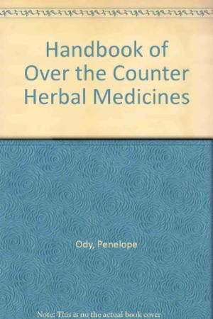 Handbook of Over the Counter Herbal Medicines Ody, Penelope
