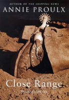 Close Range: Wyoming Stories E. Annie Proulx