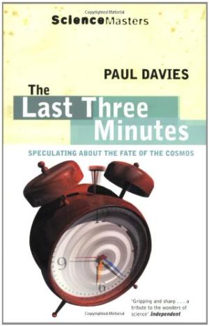 The Last Three Minutes: Speculating About the Fate of the Cosmos (SCIENCE MASTERS) Davies, Paul
