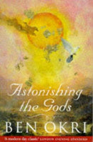 Astonishing the Gods Ben Okri