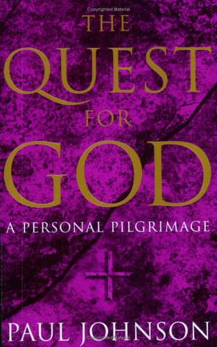 The Quest For God: A Personal Pilgrimage Paul Johnson