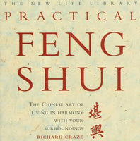 Practical Feng Shui: The Chinese Art of Living in Harmony With Your Surroundings Richard Craze