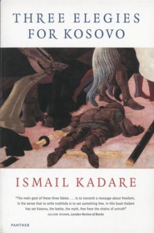 Three Elegies for Kosovo Kadare, Ismail