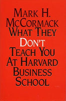 What They Don't Teach You At Harvard Business School McCormack, Mark H.