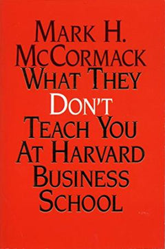 What They Don't Teach You At Harvard Business School McCormack, Mark H.