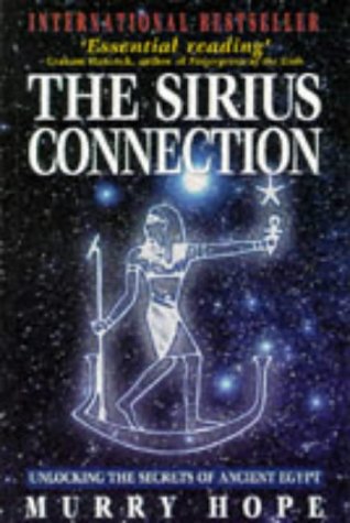 The Sirius Connection: Unlocking the Secrets of Ancient Egypt Hope, Murry