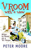 Vroom with a View : Milan to Rome on a '61 Vespa Peter Moore