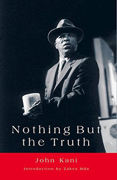 Nothing But the Truth - John Kani