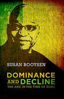 Dominance and Decline: The ANC in the time of Zuma Susan Booysen