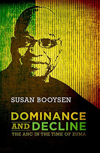 Dominance and Decline: The ANC in the time of Zuma Susan Booysen