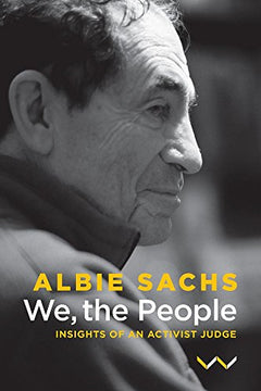 We, the People: Insights Of An Activist Judge Sachs, Albie