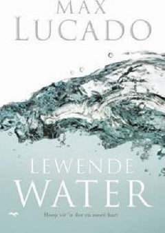Lewende water Max Lucado