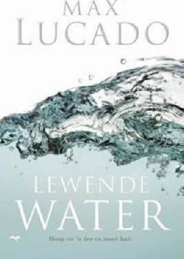 Lewende water Max Lucado