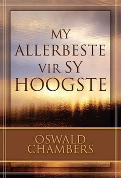 My Allerbeste Vir Sy Hoogste Oswald Chambers