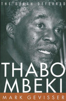 Thabo Mbeki The Dream Deferred Mark Gevisser