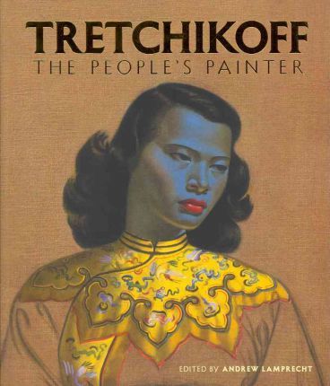 Tretchikoff: The People's Painter Lamprecht, Andrew [Editor]