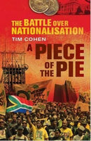 A Piece of the Pie: The Battle Over Nationalisation Cohen, Tim