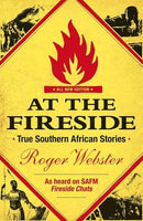 At the fireside: True Southern African stories Roger S. Webster