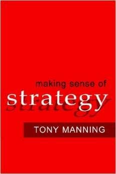 Making Sense of Strategy Manning, Tony