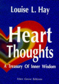 Heart Thoughts: A Personal Treasury of Inner Wisdom Louise L. Hay