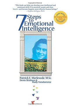 7 Steps to Emotional Intelligence - Patrick E. Merlevede & Denis Bridoux & Rudy Vandamme