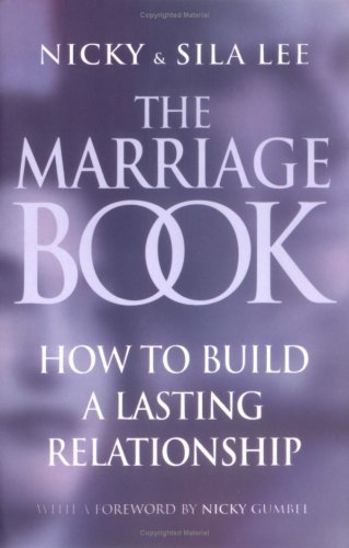 The Marriage Book: How To Build A Lasting Relationship - Nicky Lee & Sila Lee