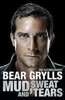 Mud, Sweat and Tears - Bear Grylls