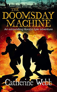 The Doomsday Machine: Another Astounding Adventure of Horatio Lyle Webb, Catherine