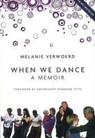 When We Dance : A Memoir - (signed) Melanie Verwoerd
