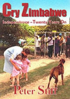 Cry Zimbabwe: Independence - Twenty Years on Stiff, Peter (hardcover)