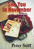 See You in November: The Story of an SAS Assassin Stiff, Peter