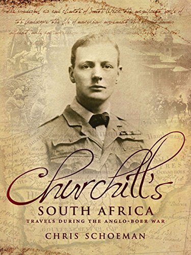 Churchill's South Africa: Travels During the Anglo-Boer War Chris Schoeman