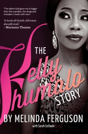 The Kelly Khumalo Story Melinda Ferguson & Sarah Setlaelo