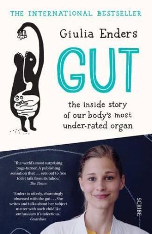 Gut: the inside story of our body's most under-rated organ Giulia Enders