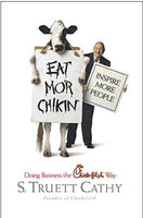 Eat Mor Chikin: Inspire More People: Doing Business the Chick-fil-A Way Cathy, S. Truett